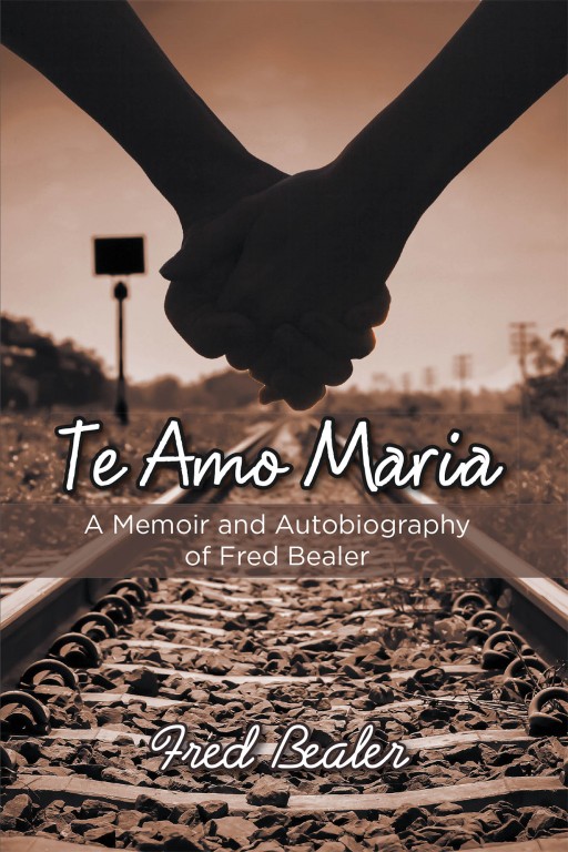Fred Bealer's New Book 'Te Amo, Maria' Tells the Eventful Lives of the Streges From Their Expulsion From Prussia to Their Migration in America