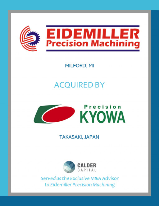 Calder Capital, LLC Announces the Acquisition of Eidemiller Precision Machining by Kyowa Industrial Co., Ltd.!