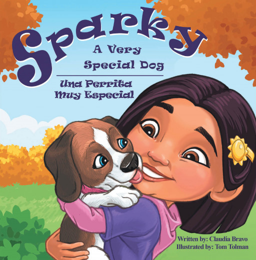 Claudia Bravo's New Book 'Sparky: A Very Special Dog' Brilliantly Shares the Magical Wonders a Pet Can Bring to the Whole Family