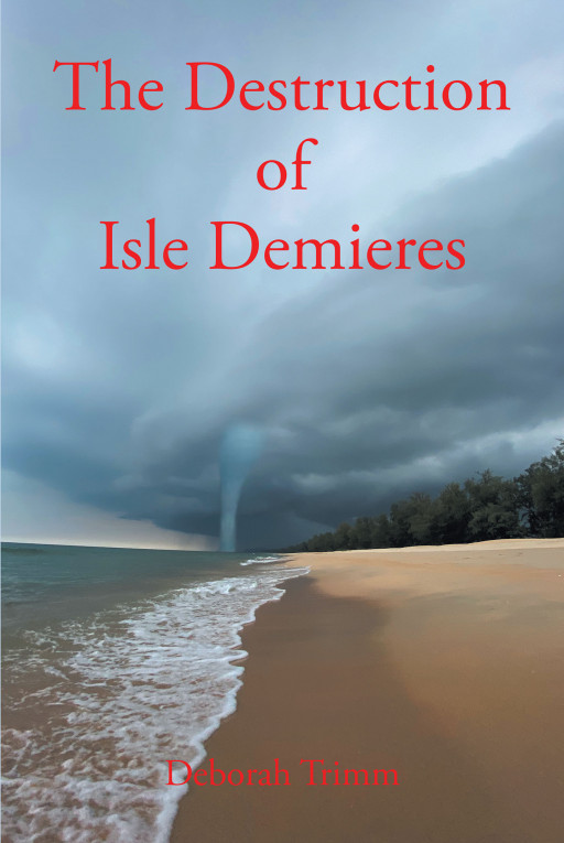 Author Deborah Trimm's New Book, 'The Destruction of Isle Demieres' is a Compelling Narrative of Survival During the Biggest Storm of the 1800s