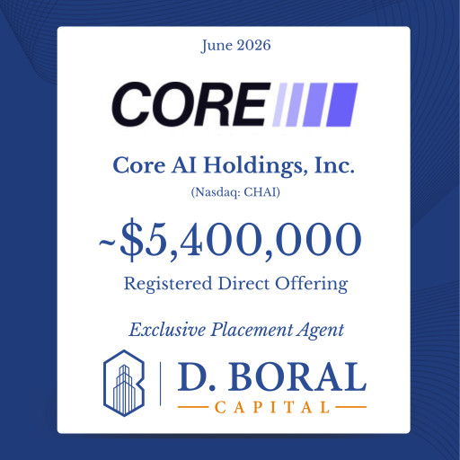 D. Boral Capital Acted as Exclusive Placement Agent to Core AI Holdings, Inc. (NASDAQ:CHAI) in Connection with its ~$5.4 Million Registered Direct Offering With a New Fundamental Institutional Investor