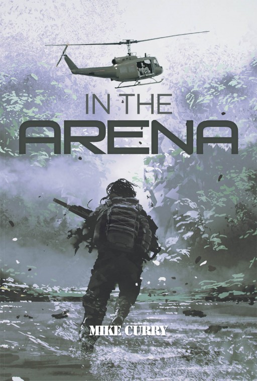 Mike Curry's Book 'In the Arena' is a Captivating Story of Challenges, Personal Battles, and Adventures in Both War and Peace