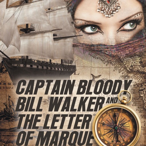Doc Hanson's New Book "Captain Bloody Bill Walker and The Letter Of Marque" is a Riveting Tale of Excitement and Adventure
