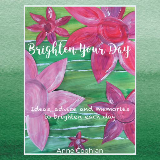 Anne Coghlan's New Book 'Brighten Your Day' is a Delightful Piece Where Each Page is Filled With Things Meant to Spread Joy in One's Day