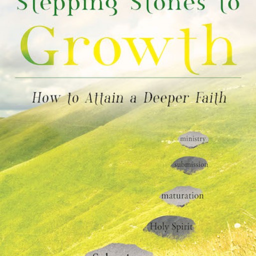 Terence Davis's New Book "Stepping Stones to Growth" is an Inspirational Book Exploring Spiritual Growth and Ministry.