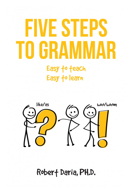 Robert Daria, PH.D.'s New Book 'Five Steps to Grammar' is a Digestible Guide to Writing and Speaking With Accuracy