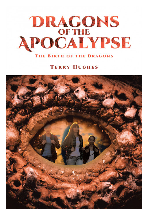 Author Terry Hughes' New Book 'Dragons of the Apocalypse' is the First in a Serious of Adventurous, Faith-Based, Fictional Tales