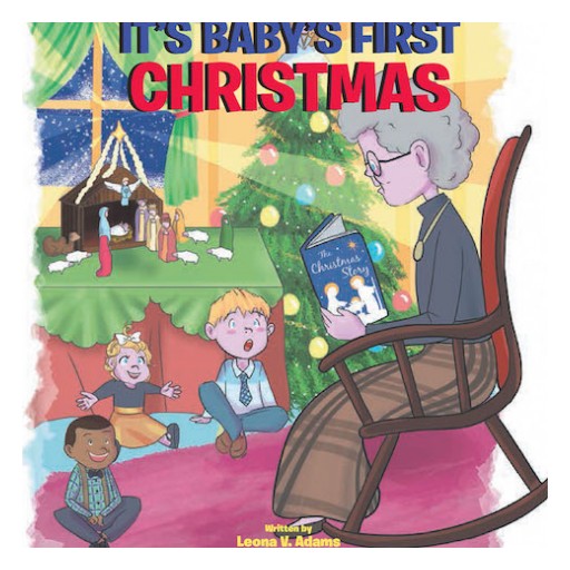 Leona v. Adams's New Book 'It's Baby's First Christmas' Shares a Lovely Story of a Toddler's Very First Experience of the Yuletide Spirit.