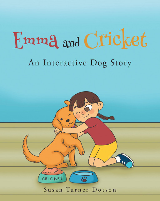Susan Turner Dotson's New Book 'Emma and Cricket: An Interactive Dog Story' is an Adorable Story That Teaches Children About Dog Care