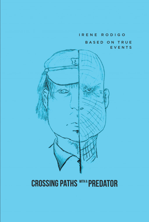 Irene Rodigo's New Book 'Crossing Paths With a Predator' is an Exquisite Story of a Person Who Thrived to Survive in the Middle of the Darkness in Her Life