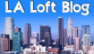 L.A. Loft Blog 