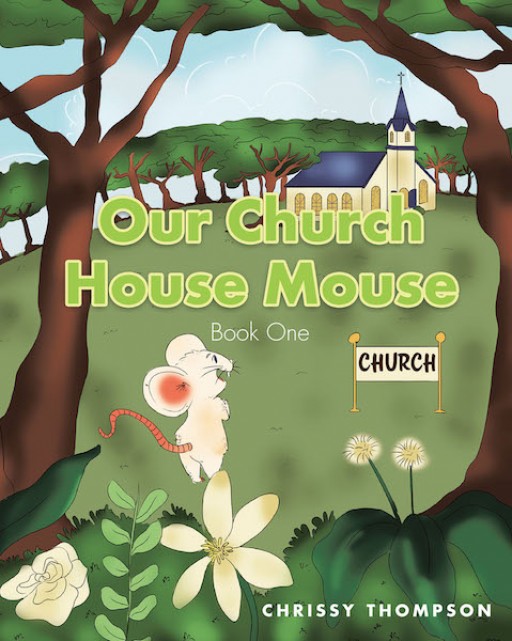 Chrissy Thompson's New Book 'Our Church House Mouse' is an Exquisite Tale About a Little Mouse's Life Inside a House of God