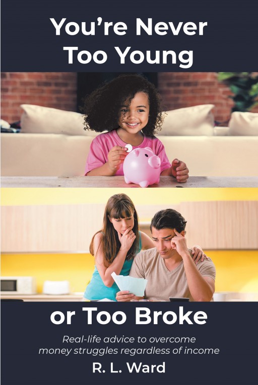 R. L. Ward's New Book 'You're Never Too Young or Too Broke' is an Amazing Way to One's Achievement of Success and Financial Independence