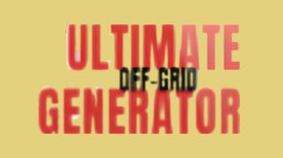 Ultimate OFF-GRID Generator