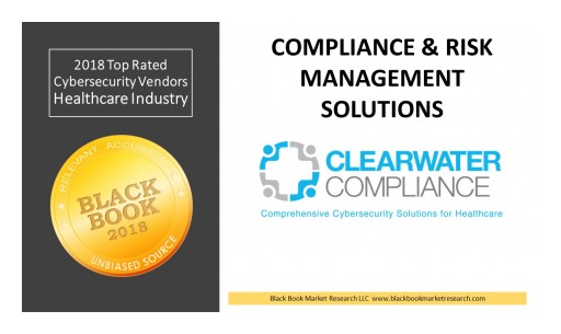Clearwater Compliance Ranks Top Compliance & Risk Management Solution, 2018 Black Book Cybersecurity User Survey