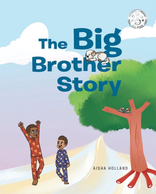 Aisha Holland's New Book 'The Big Brother Story' is a Wonderful Tale About a Loving Big Brother Who Tells Beautiful Stories