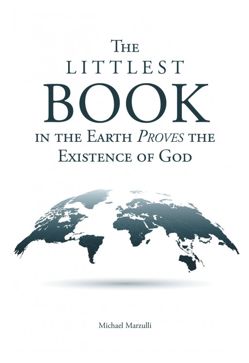 Author Michael Marzulli's new book, 'The Littlest Book in the Earth Proves the Existence of God' is a compelling account providing evidence of scripture as the word of God