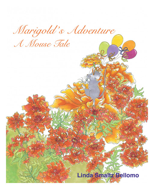 Linda Smaltz Bellomo's New Book 'Marigold's Adventure' is a Brilliant Storybook With a Tale That Builds Children's Vocabulary