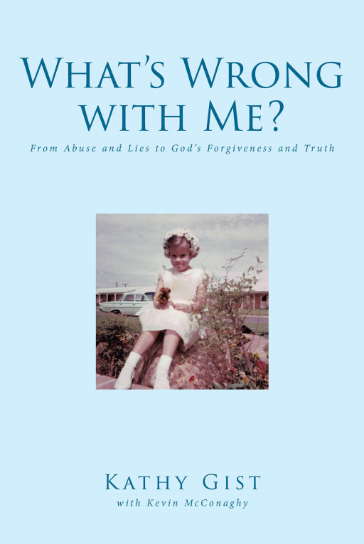 Kathy Gist's New Book 'What's Wrong With Me?' Shows a Touching Real-Life Story of a Journey Towards Freedom