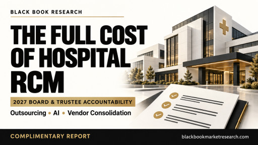 The Full Cost of Hospital RCM: Black Book Examines Outsourcing, AI Savings Claims and Vendor Consolidation in New 2027 Accountability Report
