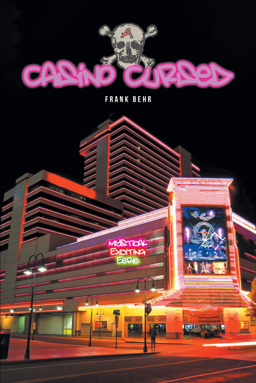 Frank Behr's New Book 'A Casino Cursed' is a Chilling Novel About an Offbeat Casino Possessing Haunting Secrets