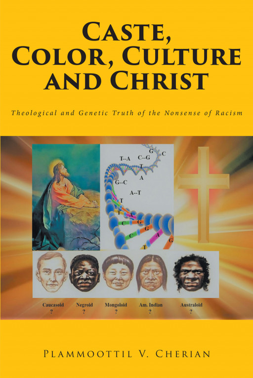 Plammoottil V. Cherian's New Book 'Caste, Color Culture and Christ' is a Prophetic Look Into the Culture of the Present World and Its Issues