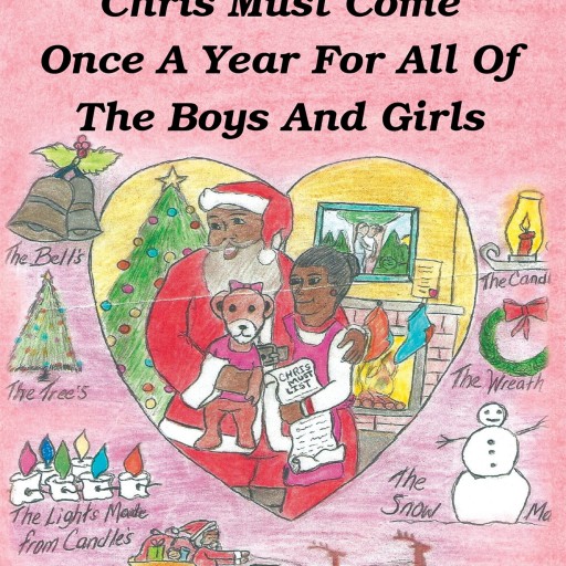 Gregory Charles Cummings's New Book "Chris Must Come Once a Year for All of the Boys and Girls" is a Wonderful Holiday Tale That Celebrates the True Joy of Giving.
