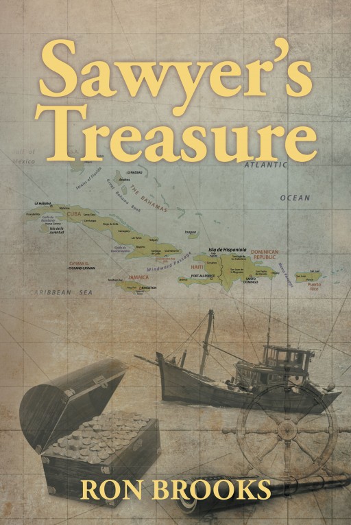 Ron Brooks' New Book "Sawyer's Treasure" is a Thrilling Tale of a Young Man's Quest of Finding an Extraordinary Pirate's Treasure in the Florida Keys