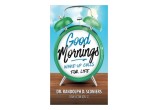 "Good Mornings: Wake-Up Calls for Life" by Dr. Randolph D. Sconiers