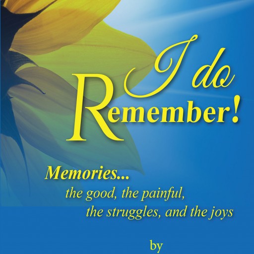 Elder Carrie M. McDaniel's New Book "I Do Remember" is a Purposeful Read That Imparts a Virtue of Determination in the Midst of Life's Pains and Sorrows.