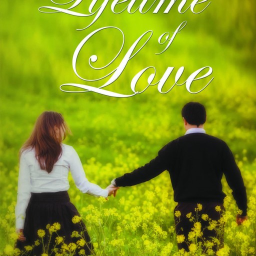 Ladii's New Book "A Lifetime of Love" Is Compelling Story Of Two High School Sweethearts And The Struggles They Must Endure To Preserve Their True Love For One Another