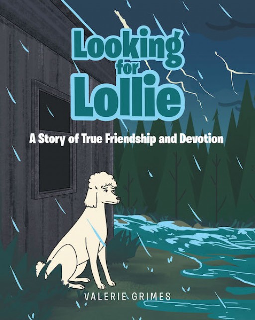 Valerie Grimes' New Book 'Looking for Lollie' Illustrates a Loving Tale That Revolves Around a Journey of True Friendship and Devotion