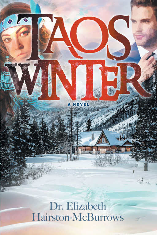 Author Dr. Elizabeth Hairston-McBurrows' New Book, 'Taos Winter', is an Inspiring Romance Set in the Mountains of Taos With a Supernatural Twist